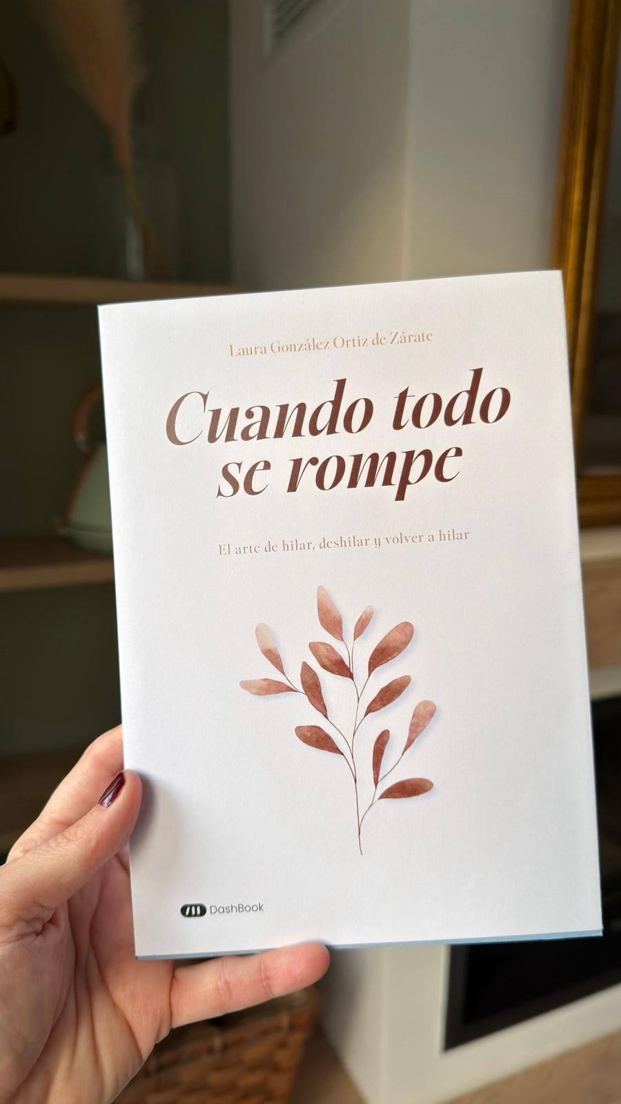 Cuando todo se rompe — Laura González Ortiz de Zárate